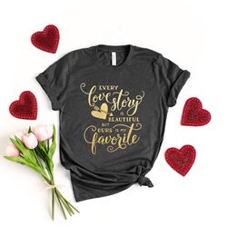 every love story is beautiful but ours is my favorite, be mine valentine shirt, valentines day shirt