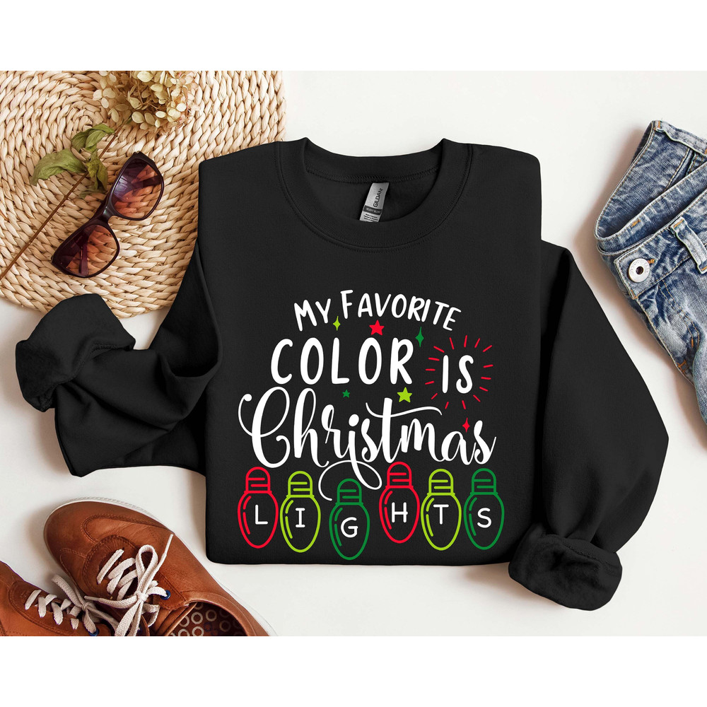 My favorite color is Christmas Light Sweatshirt,Christmas Light Sweatshirt,My favorite color is Christmas Light Long Sleeve,Merry Christmas.jpg