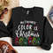 My favorite color is Christmas Light Sweatshirt,Christmas Light Sweatshirt,My favorite color is Christmas Light Long Sleeve,Merry Christmas.jpg