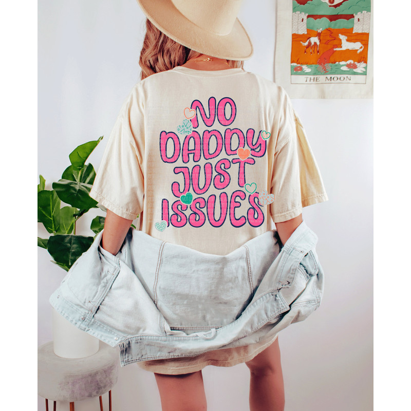 No Daddy just issues unisex shirt, comfort colors adult humor shirt, funny shirt for women.jpg