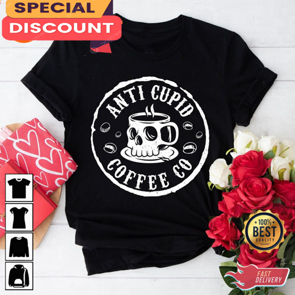 Anti Cupid Coffee Co Anti Valentines Day Gift Skeleton Valentines Shirt.jpg