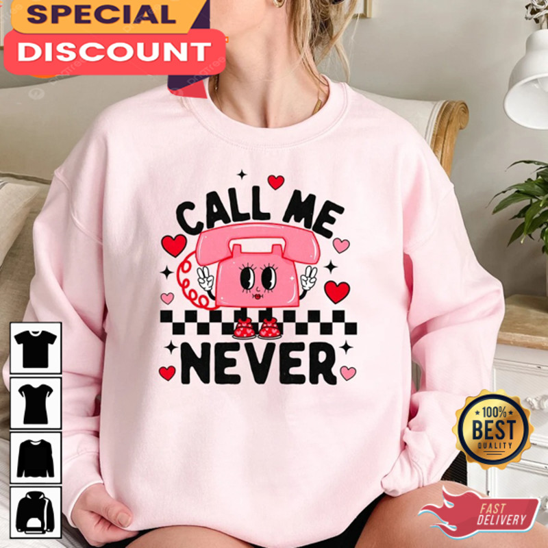 Call Me Never Funny Anti Valentines Single Anti Valentines Sweatshirt.jpg