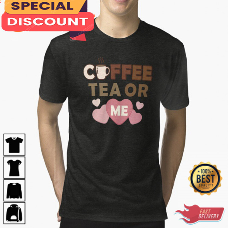 Coffee Tea or Me Unisex T-Shirt.jpg