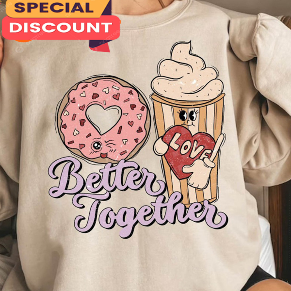 Cute Valentine Better Together GIft for Couples Unisex T-shirt.jpg
