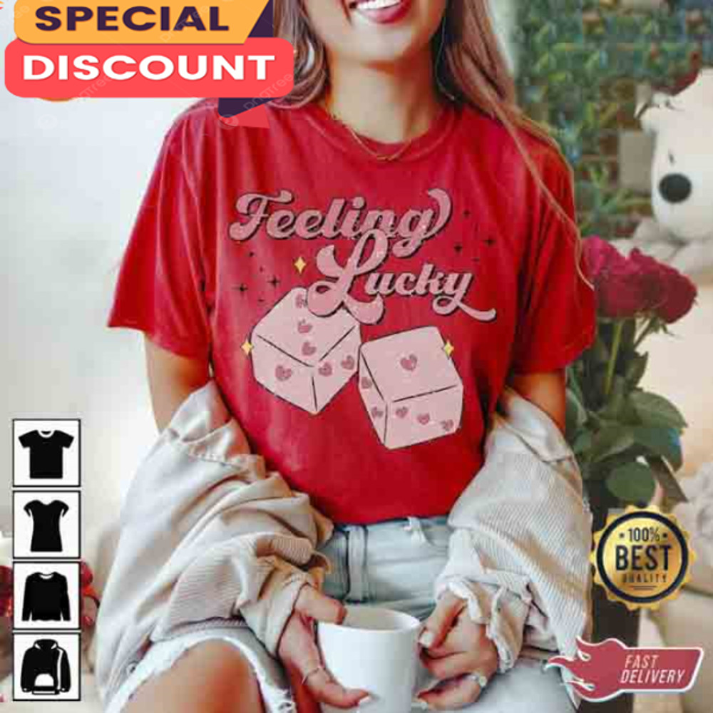 Feeling Lucky Dice Valentine's Day t-shirt.jpg