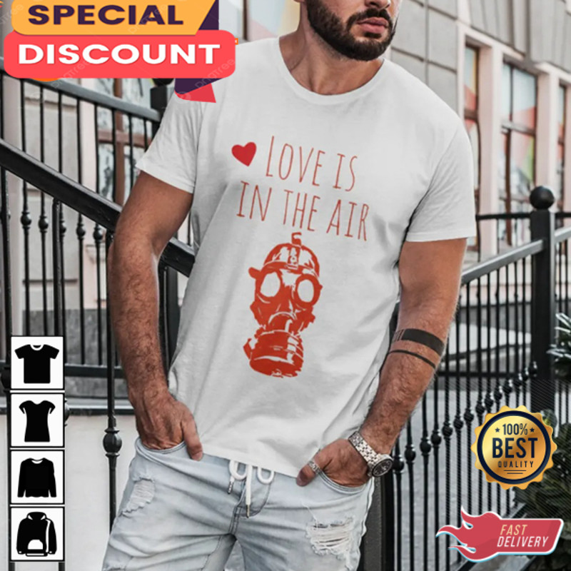 Funny Love is in the Air Gas Mask Anti Valentine Quote Unisex T-Shirt.jpg