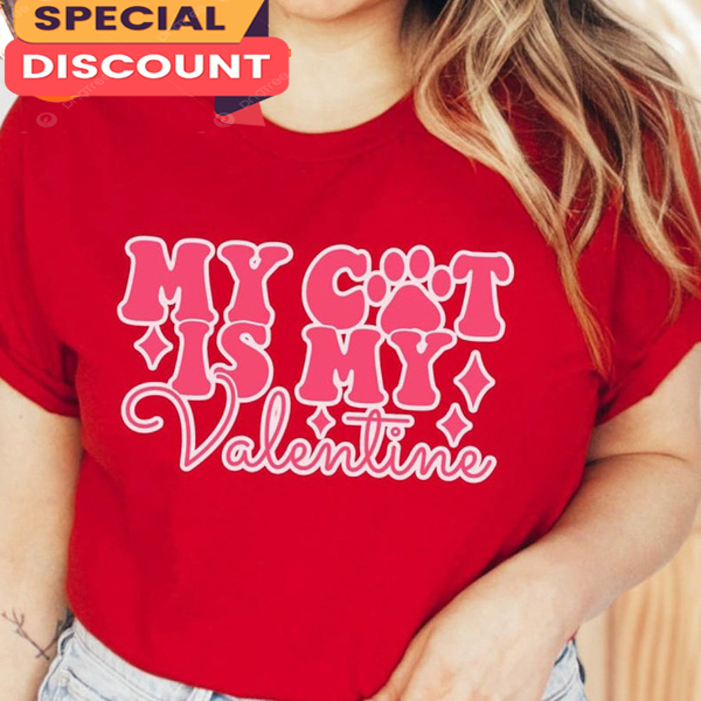 Happy Women Valentines Day My Cat Is My Valentine Unisex T-Shirt.jpg