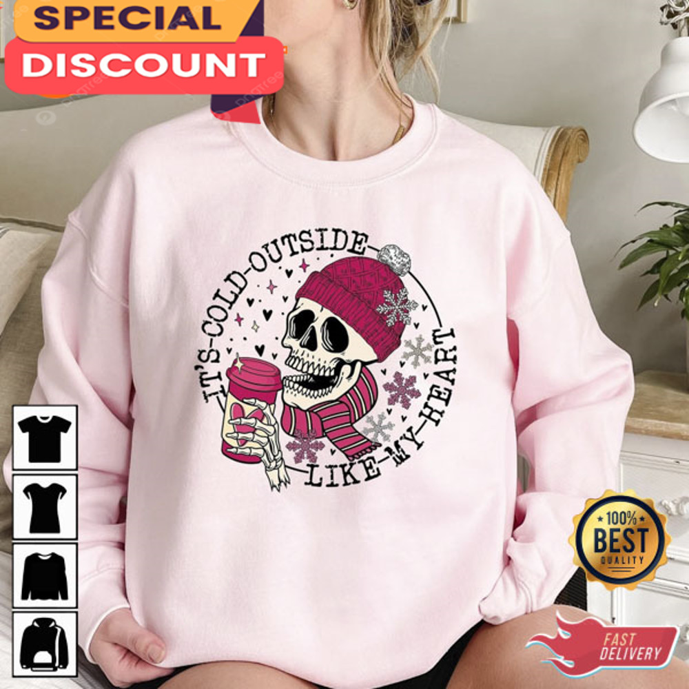 It's Cold Outside Like My Heart Skeleton Valentine Shirt.jpg