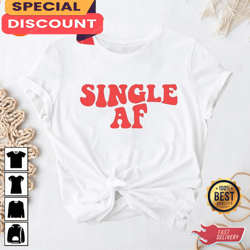 single af anti-valentines funny vday holiday couples valentines day t-shirt, gift for her, gift for him, lover gift