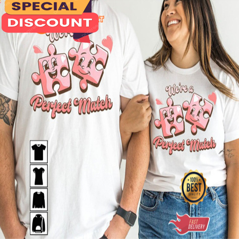 We're A Perfect Match Funny Couples Valentines Day Unisex T-Shirt.jpg