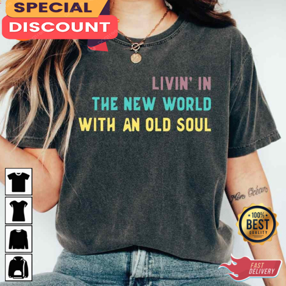 Comfort Colors Living In A New World With An Old Soul Oliver Anthony Country Music T-Shirt.jpg