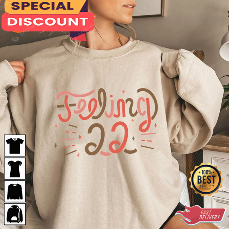Feeling 22 Shirt Taylor Eras Tour Fan Gift.jpg