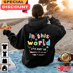 in this world its just us inspirational as it was positive kindness motivational hoodie, gift for fan, music tour shirt