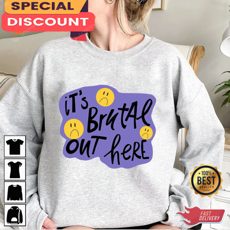 It's Brutal Out Here Olivia Rodrigo Gift for Fan T-Shirt Sweatshirt Hoodie.jpg