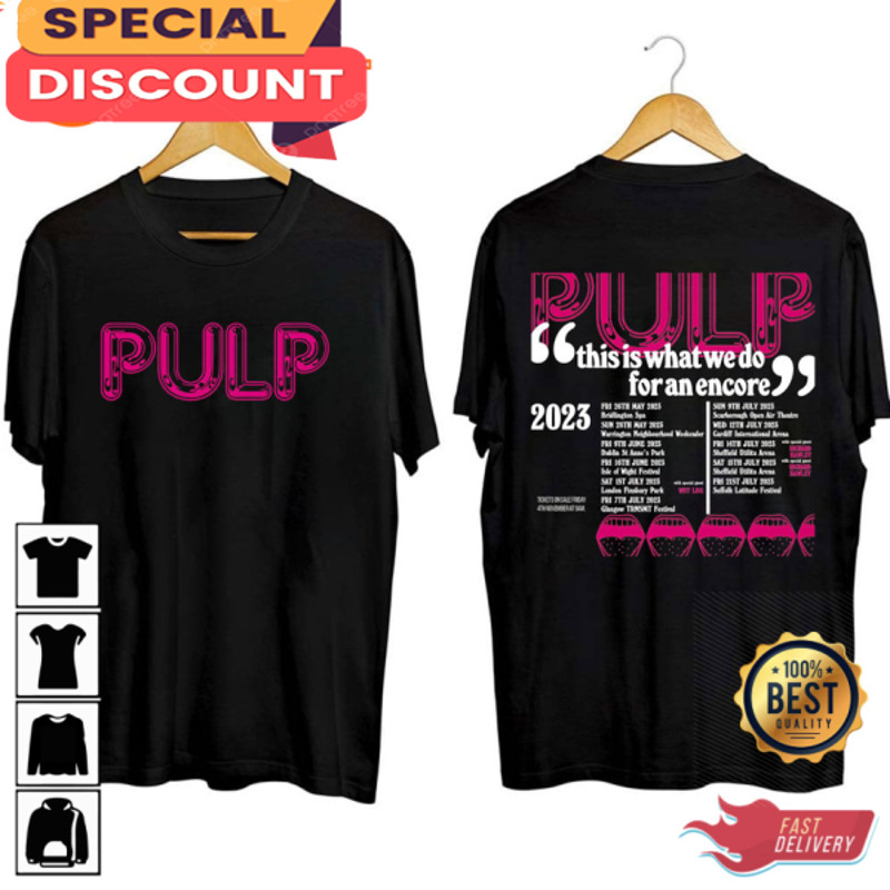 Pulp 2023 This Is What We Do For An Encore Tour T-shirt.jpg