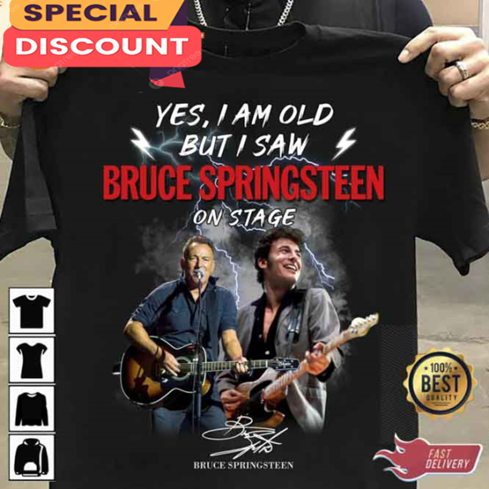 Yes I Am Old But I Saw Bruce Springsteen On Stage Shirt.jpg