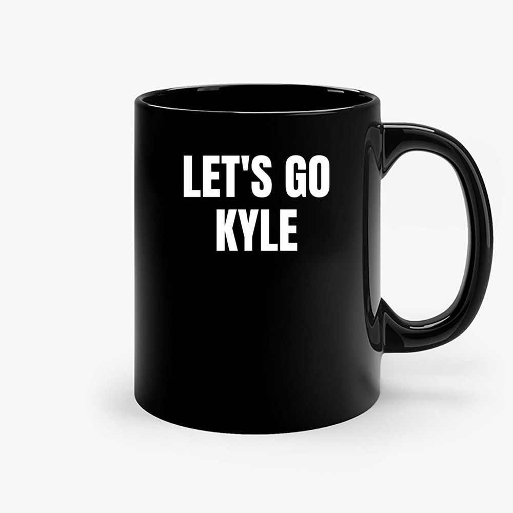 Let S Go Kyle Unique Guy Name Ceramic Mugs.jpg