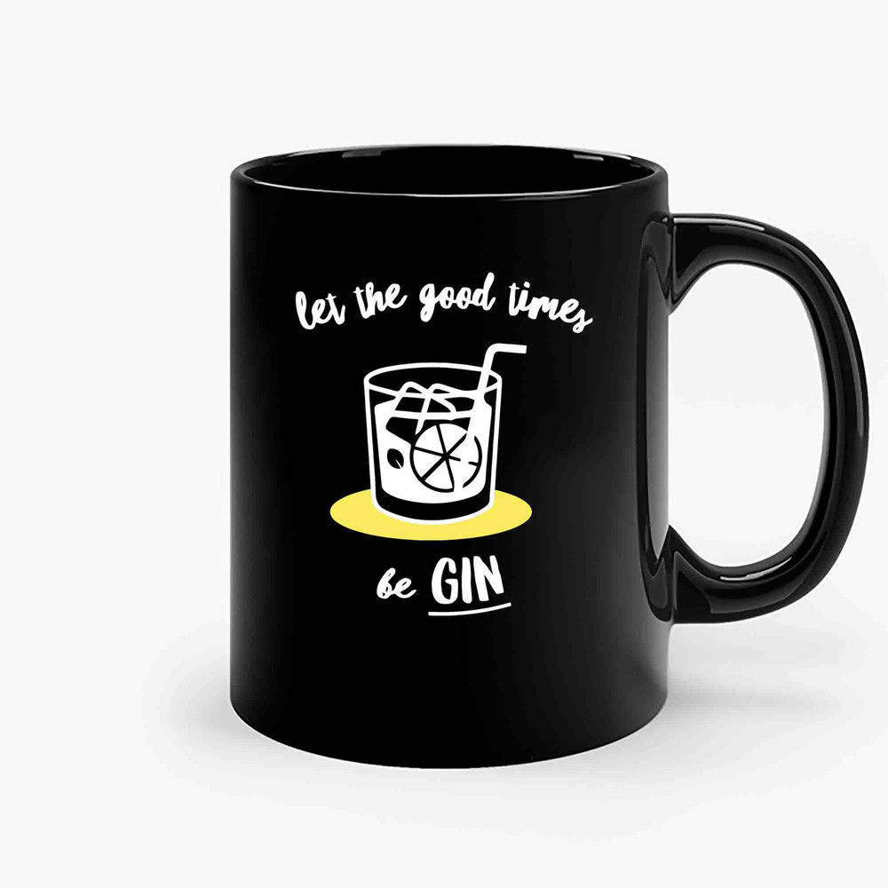 Let The Good Times Be Gin Ceramic Mugs.jpg