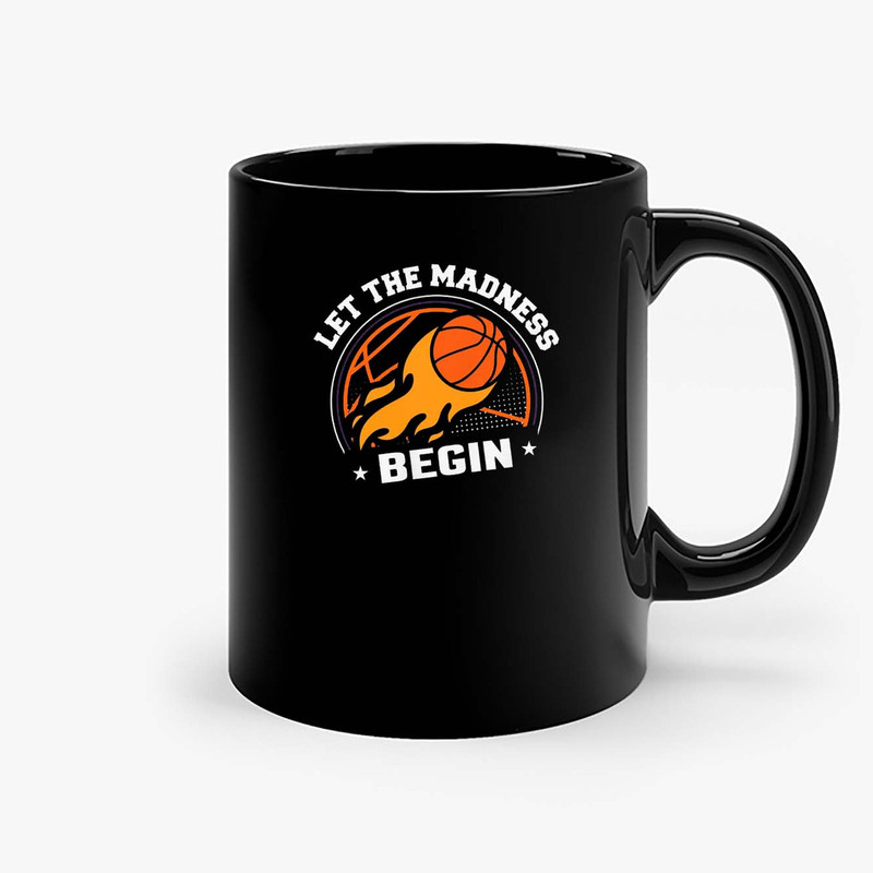 Let The Madness Begin Basketball Bank Backboard Shot Ceramic Mugs.jpg
