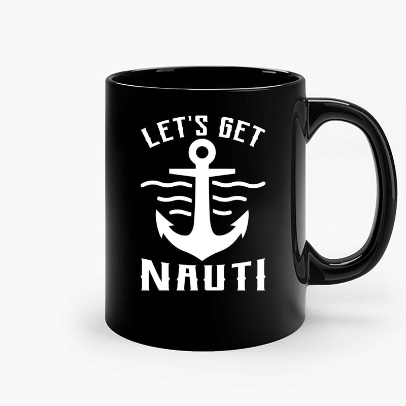Lets Get Nauti Good Day To Sail Ceramic Mugs.jpg
