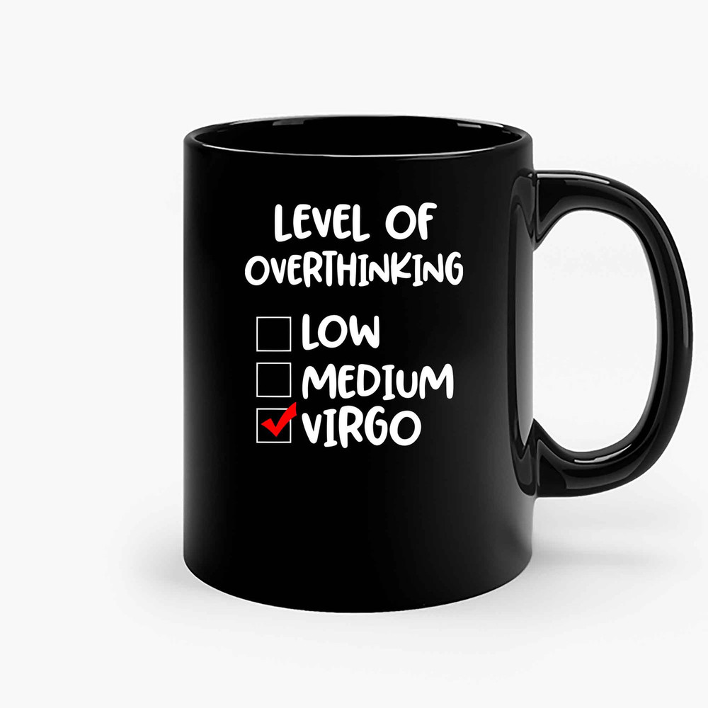 Level Of Overthinking Virgo Ceramic Mugs.jpg