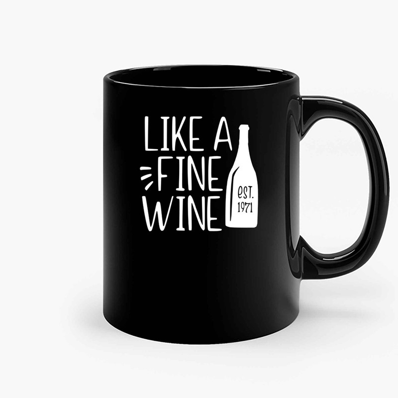 Like A Fine Wine Est 1971 Ceramic Mugs.jpg