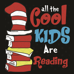 dr seuss all the cool kids are reading svg, dr seuss svg, cool kids svg