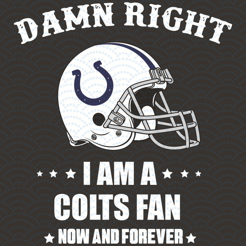Damn-Right-I-Am-A-Colts-Fan-Now-And-Forever-Svg-SP23012121.jpg