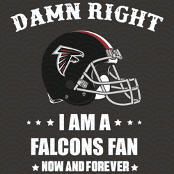 damn right i am a falcons fan now and forever svg, sport svg, damn right svg
