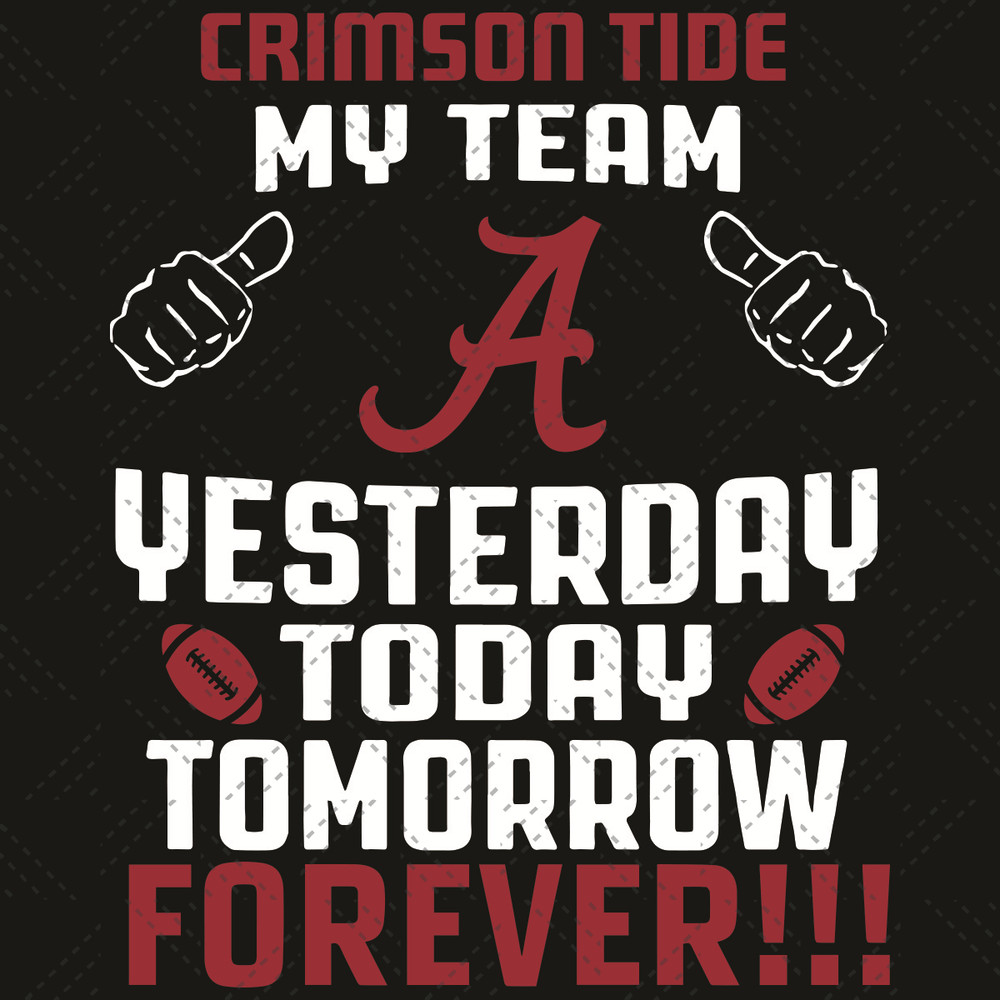 Crimson-Tide-My-Team-Yesterday-Today-Tomorrow-Forever-Svg-SP260521NL275.jpg