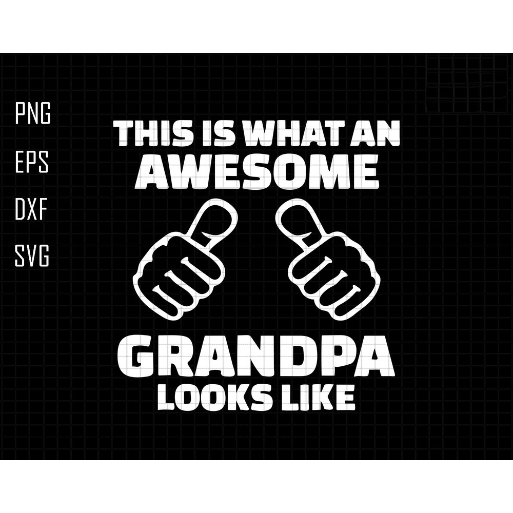 Awesome Grandpa Svg, Grandpa Svg, Best Papa Ever Svg, Pops Svg, Father Day Svg, Awesome Dad Svg, Gift For Grandpa, Papa Svg, Grandpa Shirt - Copy.jpg