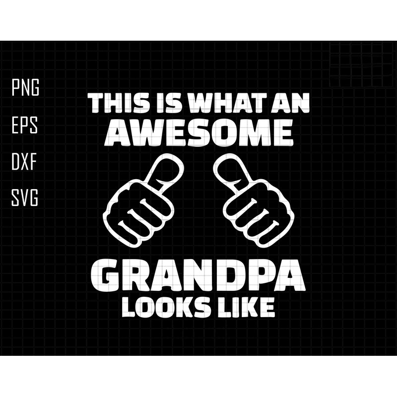 Awesome Grandpa Svg, Grandpa Svg, Best Papa Ever Svg, Pops Svg, Father Day Svg, Awesome Dad Svg, Gift For Grandpa, Papa Svg, Grandpa Shirt - Copy.jpg