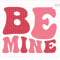 Be Mine SVG, Valentines Day Svg, Cute Valentines Svg, Groovy Valentines Svg, Valentine Shirt Svg, Xoxo Svg, Retro Valentine, Valentine Shirt.jpg
