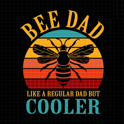 bee dad like a regular dad but cooler svg, beekeeping svg, honey bee keeper svg, funny dad svg