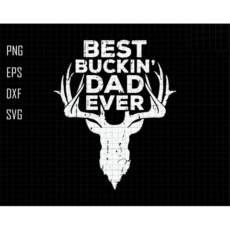 Best Bucking Dad Ever Svg, Best Bucking Svg, Father Gift Svg, Deer Hunting Svg, Dad Hunting Svg, Fathers Day Svg, Dad Tshirt Svg, Deer Head.jpg