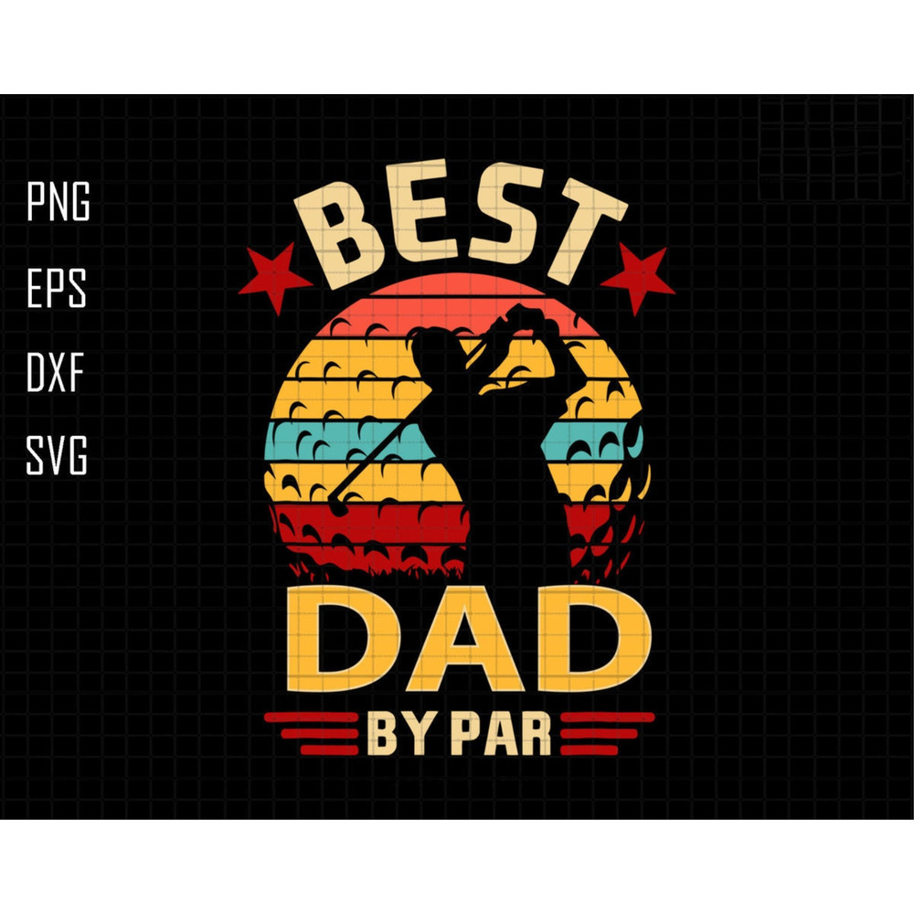 Best Dad By Par Svg, Best Dad Svg, Golfer Dad Gift Svg, Fathers Day Svg, Sports Dad Gift Svg, Golf Lovers Gift Svg, Vintage Dad Svg.jpg
