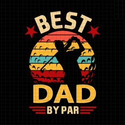 best dad by par svg, best dad svg, golfer dad gift svg, fathers day svg