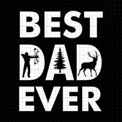 best dad ever svg, bowhunting svg, hunting dad svg, deer hunter svg