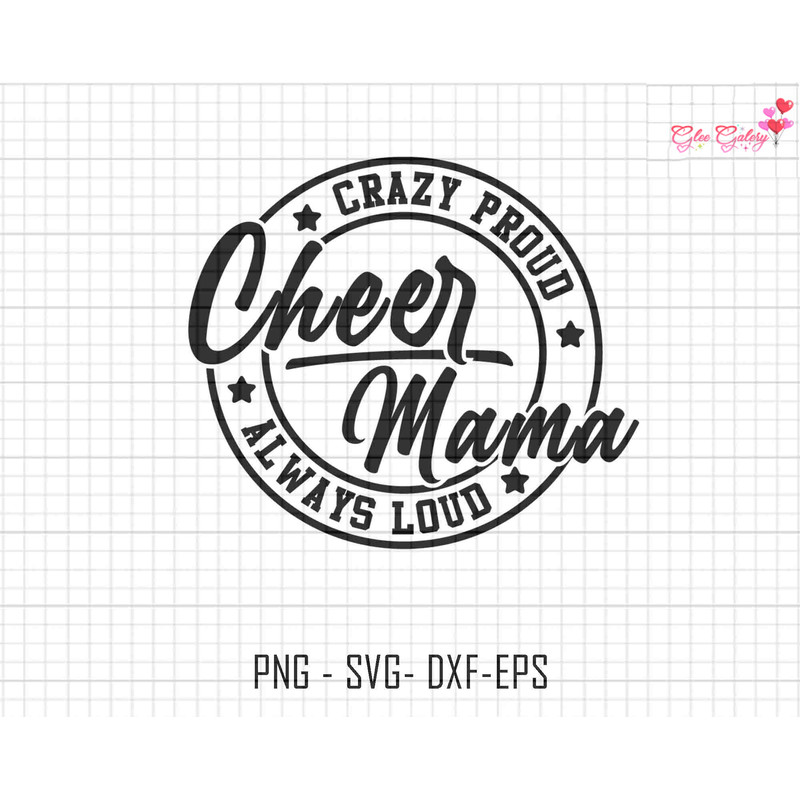 Cheer Mama Svg, Cheer Mom Svg, Cheer Svg, Crazy Proud Always Loud, Mom Shirt, Gift for Mom, Mom Sublimation Svg, Mothers Day Svg, Mama Svg.jpg
