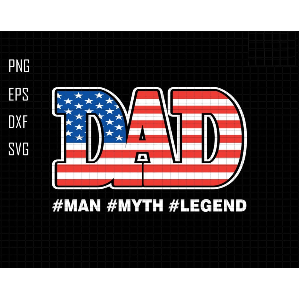 Dad Man Myth Legend Svg, American Flag Svg, Dad Svg, Dad Sublimation Svg, American Flag Dad Svg, Father's Day Svg, Man Myth Legend Svg.jpg