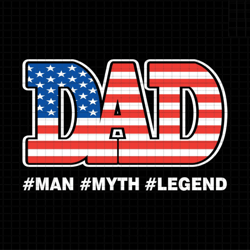 dad man myth legend svg, american flag svg, dad svg, dad sublimation svg