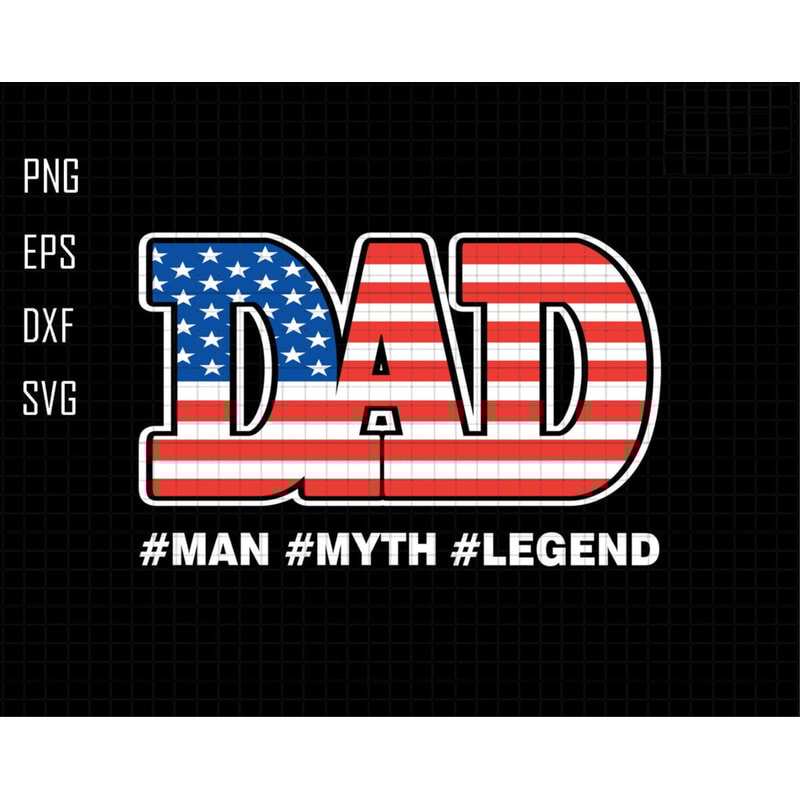 Dad Man Myth Legend Svg, American Flag Svg, Dad Svg, Dad Sublimation Svg, American Flag Dad Svg, Father's Day Svg, Man Myth Legend Svg.jpg