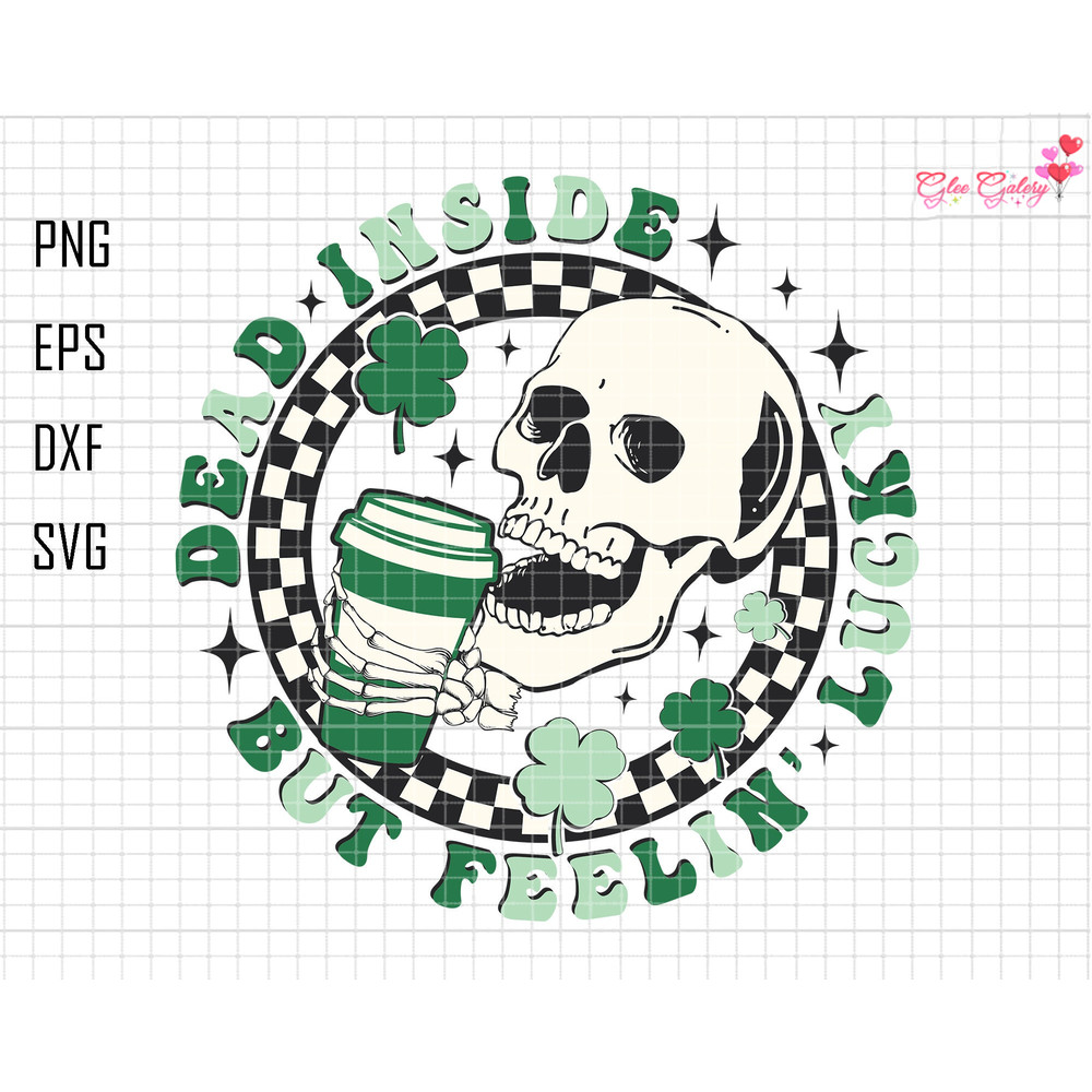 Dead Inside But Feelin' Lucky Svg, Skull Drink Coffee Svg, Funny St.Patricks Svg, Retro St. Patty Svg, Lucky Shirt Svg,Skeleton Trendy Lucky.jpg