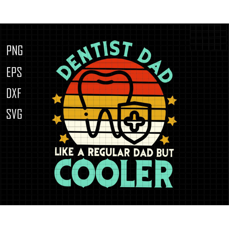 Dentist Dad Like A Regular Dad But Cooler Svg, Dentist Dad Svg, Retro Dentist Dad Svg, Gift For Dad, Fathers Day Svg, Dental Care Dad Svg.jpg