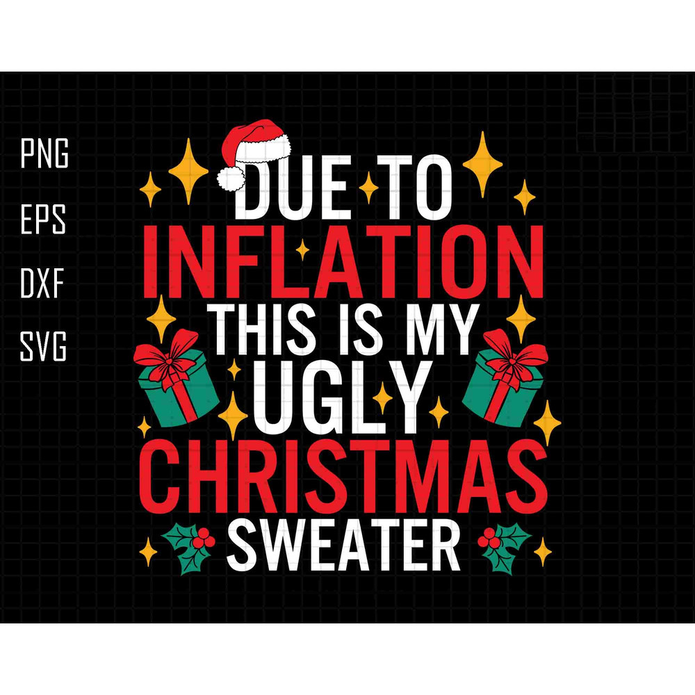 Due To Inflation Svg, This Is My Ugly Christmas Sweater Svg, Funny Christmas Svg, Trendy Christmas Quotes Svg, Christmas Matching, Cricut.jpg
