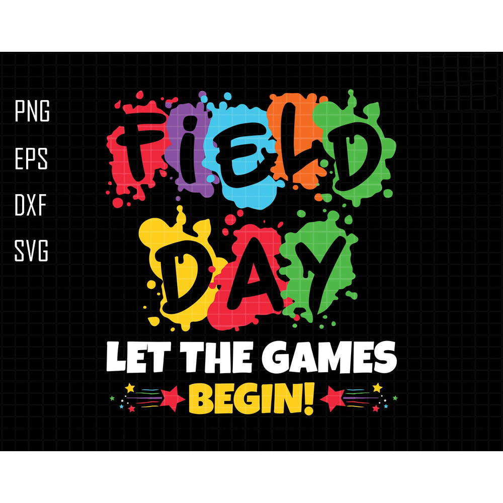 Field Day Let The Games Begins, Field Day Vibes Svg, Field Day Svg, Last Day Of School, Field Trip Vibes , Field Day 2023, School Game Day.jpg