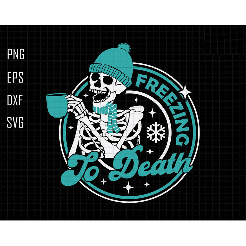 Freezing To Death Svg, Freezing Season Svg, Freezing Svg, Skeleton Christmas Svg, Skull Santa Claus, Coffee Xmas Svg, Funny Christmas Svg.jpg