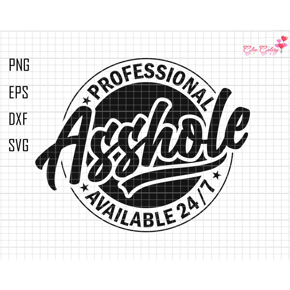 Funny Professional Asshole Svg, Inappropriate Svg, Funny Svg, Sarcastic Svg, Funny Dad Svg, Adult Humor Svg, Husband Svg, Rude,Inappropriate.jpg