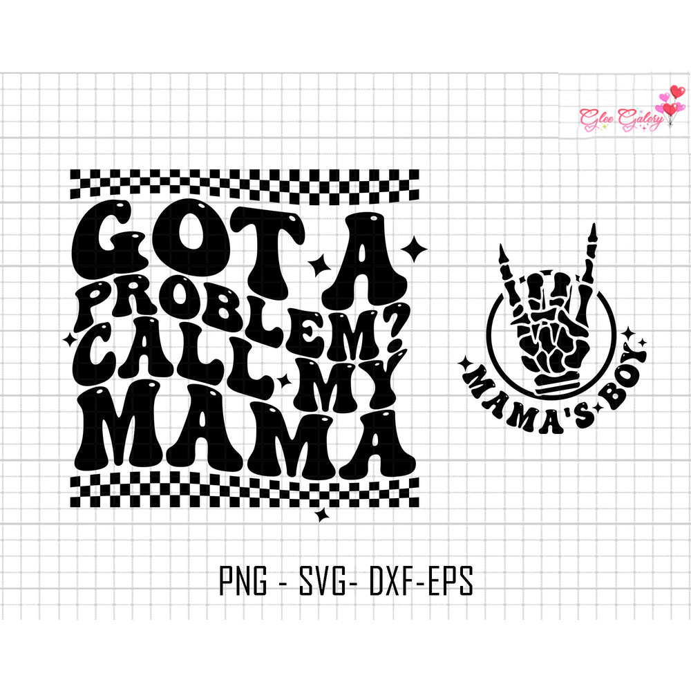 Got A Problem Call My Mama Svg, Mama's Boy Svg, Wavy Mama's Boy Svg, Mom Life Svg, Funny Mom Life Svg, Mothers Day Svg, Mama Sublimation Svg.jpg