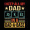 I Keep All My Dad Jokes In A Dad-a-base Svg, Dad Svg, Jokes Dad Svg, Dad-a-base Svg, Funny Dad Svg, Father's Day Svg, Gift For Dad Svg.jpg